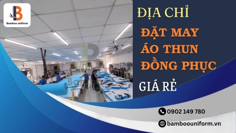 Địa chỉ đặt may áo thun đồng phục giá rẻ Bamboo Uniform