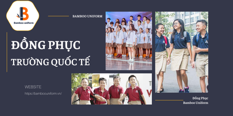 Top 5 mẫu đồng phục trường quốc tế đẹp phù hợp nhiều cấp bậc