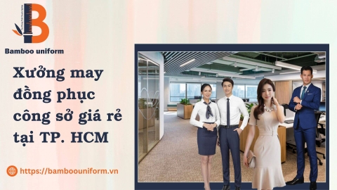 Công ty may đồng phục công sở giá rẻ tại thành phố Hồ Chí Minh - Bamboo Uniform