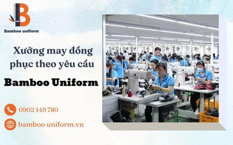 Giới thiệu xưởng may đồng phục theo yêu cầu Bamboo Uniform