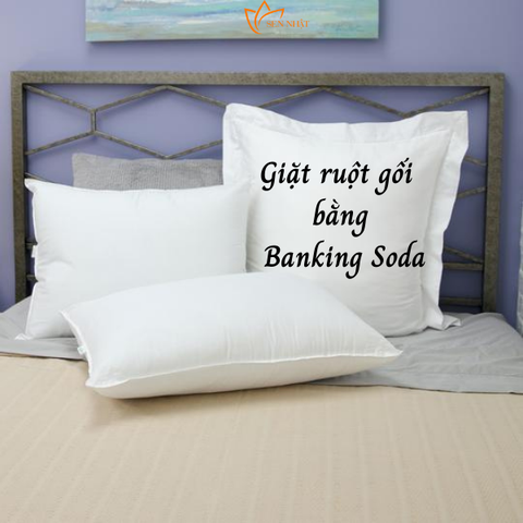 Tìm Hiểu Cách Giặt Ruột Gối Bằng Banking Soda Đơn Giản Nhưng Cực Kỳ Hiệu Quả