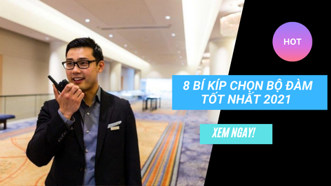 8 bí kíp giúp bạn xác định mua bộ đàm nào tốt nhất 2021