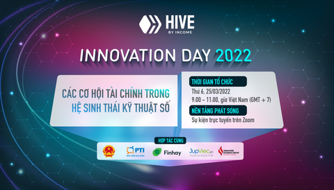 [Thư mời]: Ngày hội sáng tạo Hive by Income - Các cơ hội tài chính trong hệ sinh thái kỹ thuật số