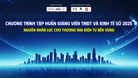 Chương trình Tập huấn Giảng viên Thương mại điện tử và Kinh tế số 2025