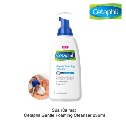 Cetaphil - GENTLE FOAMING CLEANSER FACE (SỮA RỬA MẶT 236ml)