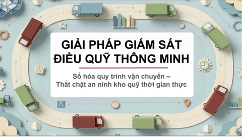Giải pháp giám sát điều quỹ thông minh dành cho ngân hàng