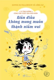 15 Tình Huống Cùng Con Vượt Qua Khó Khăn - Biến Điều Không Mong Muốn Thành Niềm Vui 102k - Nhã Nam