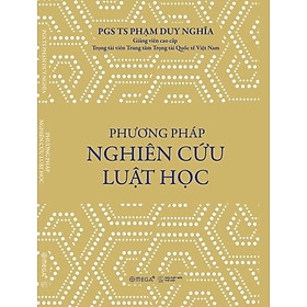 PHƯƠNG PHÁP NGHIÊN CỨU LUẬT HỌC - Phạm Duy Nghĩa 119k - AL