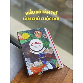 (Bộ 3 Cuốn) ATARAXIA - HIỂU RÕ TÂM TRÍ, LÀM CHỦ CUỘC ĐỜI (Thiên Đường Và Địa Ngục; Trốn Và Tìm; Ý Nghĩa Của Sự Điên Loạn) 327k Alphabooks