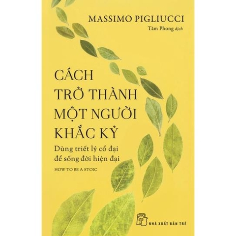 Cách trở thành một người khắc kỷ 125k- NXB Trẻ