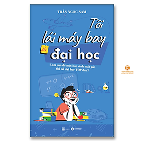 Tôi lái máy bay đến đại học – Làm sao để một học sinh mất gốc thi đỗ đại học top đầu? 189k thái hà