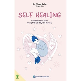 Self Healing - Chữa Lành Bản Thân Trong Thế Giới Đầy Tổn Thương 130k - YM