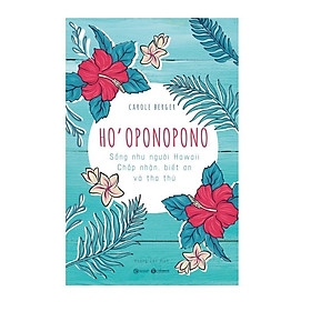 HO’OPONOPONO: Sống như người Hawaii - Chấp nhận, biết ơn và tha thứ  109k - Thái Hà