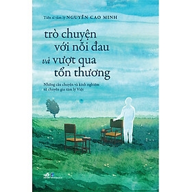 Trò Chuyện Với Nỗi Đau Và Vượt Qua Tổn Thương 180k - NN