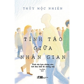 Tỉnh Táo Giữa Nhân Gian - 160k - Nhã Nam