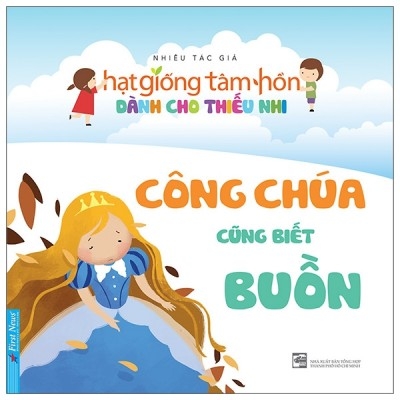 Hạt Giống Tâm Hồn Dành Cho Thiếu Nhi - Công Chúa Cũng Biết Buồn 40k - First News