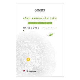 Sống Không Cần Tiền (Tập 1): Người Đi Ngược Dòng 88,000 Huy Hoàng