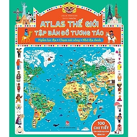 Atlas Thế Giới - Tập Bản Đồ Tương Tác: Ngắm Lục Địa - Chạm Núi Sông - Nhớ Địa Danh 330k - KĐ