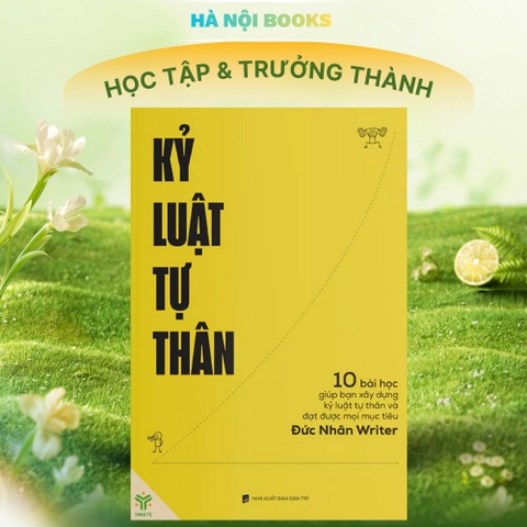 Kỷ Luật Tự Thân-10 Bài Học Giúp Bạn Xây Dựng Kỷ Luật Tự Thân Và Đạt Được Mục TIêu 169k - YM