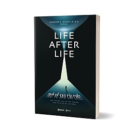 Life After Life - Trở Về Sau Cái Chết - Một Nghiên Cứu Về Trải Nghiệm Cận Tử Và Ký Ức Linh Hồn 99k - AZ