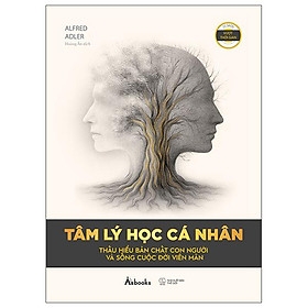 Tâm Lý Học Cá Nhân - Thấu Hiểu Bản Chất Con Người Và Sống Cuộc Đời Viên Mãn 139k - AZ