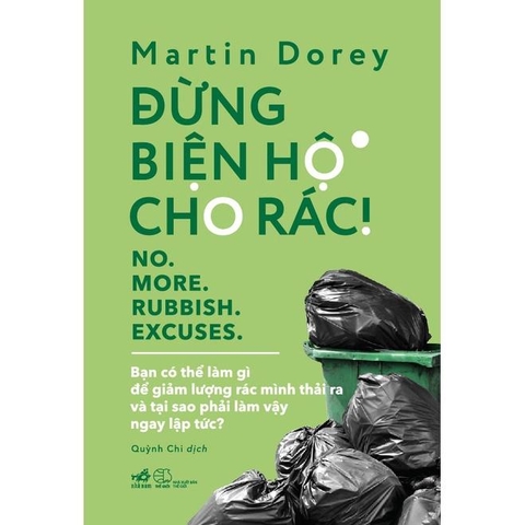 Đừng biện hộ cho rác (No more rubbish excuses) - Nhã Nam