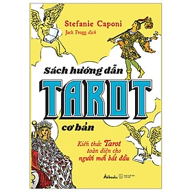 Hướng Dẫn Tarot Cơ Bản - Kiến Thức Tarot Toàn Diện Cho Người Mới Bắt Đầu (bản in đầu, đặc biệt) 250k