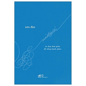 Nó Đây Rồi - Tư Duy Đơn Giản Để Sống Hạnh Phúc 138k Nhã Nam