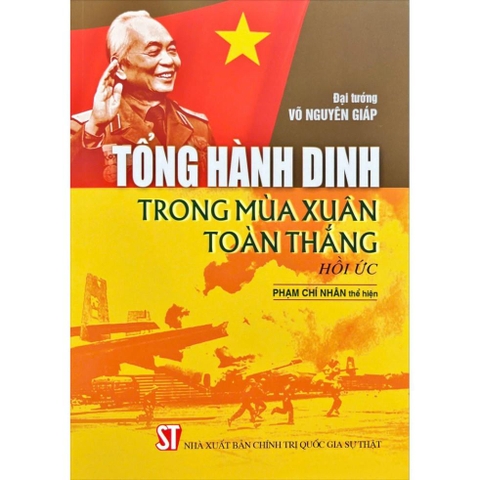 Tổng Hành Dinh Trong Mùa Xuân Toàn Thắng (hồi ức) - NXB Chính Trị Quốc Gia Sự Thật 118k