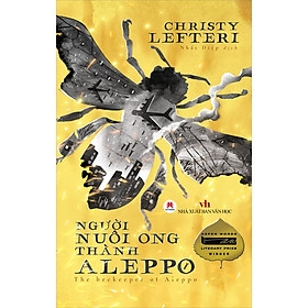 Người nuôi ong thành Aleppo - The beekeeper of Aleppo (Aspen Words Literary Prize Winner) 168k - Huy Hoàng