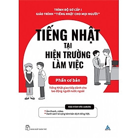 TIẾNG NHẬT TẠI HIỆN TRƯỜNG LÀM VIỆC - Phần Cơ Bản (NXB Trẻ) 70k