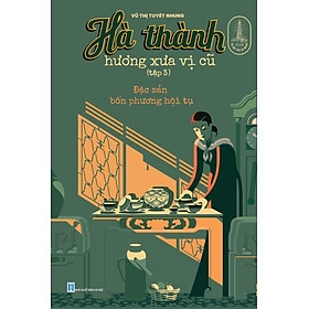 Hà Thành hương xưa vị cũ tập 3- đặc sản bốn phương hội tụ - TTT