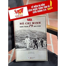HỒ CHÍ MINH - HÀNH TRÌNH 79 MÙA XUÂN – Đỗ Hoàng Linh – Huy Hoàng Bookstore 225k – NXB Văn Học