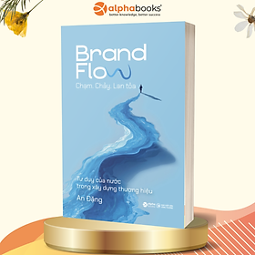 Brand Flow – Chạm. Chảy. Lan tỏa - Tư Duy Của Nước Trong Xây Dựng Thương Hiệu 250k - AL