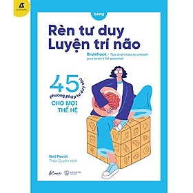 Rèn Tư Duy – Luyện Trí Não (45 Phương Pháp Tư Duy Sâu Cho Mọi Thế Hệ) 129k AZ CK40