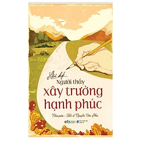 Hồi Ký Người Thầy Xây Trường Hạnh Phúc 139k Alphabooks