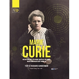 Những Trí Tuệ Vĩ Đại - MARIE CURIE - Nhà Nữ Khoa Học Tiên Phong -229k  tân việt