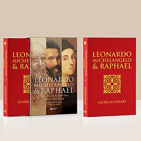 Leonardo Michelangelo Và Raphael- Cuộc Đời Ba Danh Họa Thời Kì Phục Hưng -345k