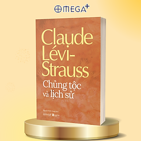 Chủng Tộc Và Lịch Sử - Claude Lévi-Strauss 125k - Omega Plus