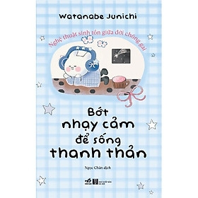 Bớt Nhạy Cảm Để Sống Thanh Thản 108k - Nhã Nam
