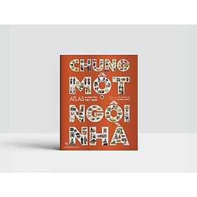 Chung Một Ngôi Nhà - Atlas 54 Dân Tộc Việt Nam 300k - KĐ