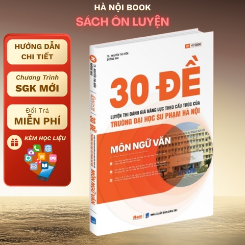 30 đề Luyện thi Đánh giá năng lực theo cấu trúc của trường ĐH Sự phạm Hà Nội - môn NGỮ VĂN 200k - MB