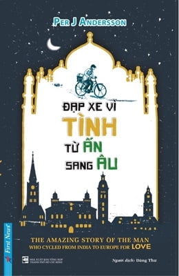 Đạp xe vì tình từ Ấn sang Âu 108k - First News