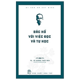 Di Sản Hổ Chí Minh - Bác Hồ Với Việc Đọc Và Tự Học 80k