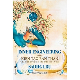 Inner Engineering – Kiến Tạo Bản Thân: Chỉ Dẫn Sống An Vui Của Một Yogi 149k Thái hà