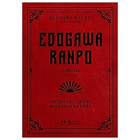 Edogawa Ranpo Tuyển Tập - Những Câu Chuyện Bí Ẩn Và Ly Kỳ Nhất 99k AZ CK45