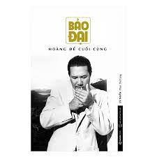 Bảo Đại - Hoàng đế cuối cùng -109000đ -Sài Gòn Books