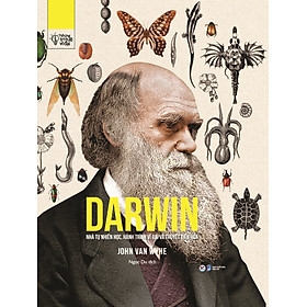 Những Trí Tuệ Vĩ Đại - DARWIN - Nhà Tự Nhiên Học, Hành Trình Vĩ Đại Và Thuyết Tiến Hóa 229k- tân việt