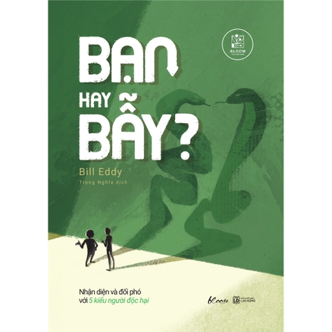 Bạn hay Bẫy? Nhận diện và đối phó với 5 kiểu người độc hại 125k - AZ