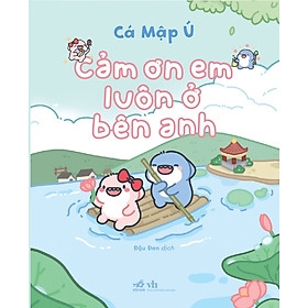 Sách - Cảm ơn em luôn ở bên anh (Cá Mập Ú) -169k Nhã nam